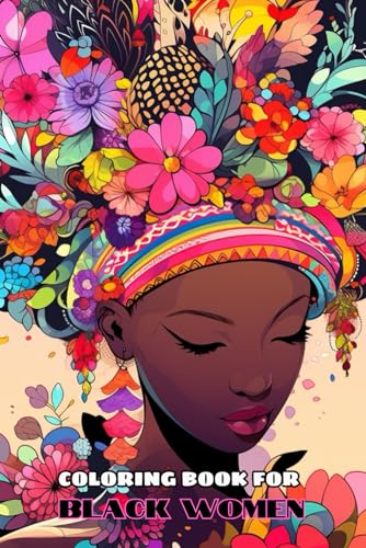 COLORING BOOK FOR BLACK WOMEN: Great Gift For Teens & ...Self Care For Womens Minorities, Anti Stress von Independently published